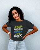 Keep Moving Never Look Back Regular T-Shirt