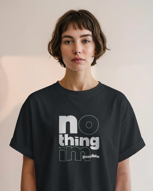 Nothing Impossible Oversized Women T-Shirt