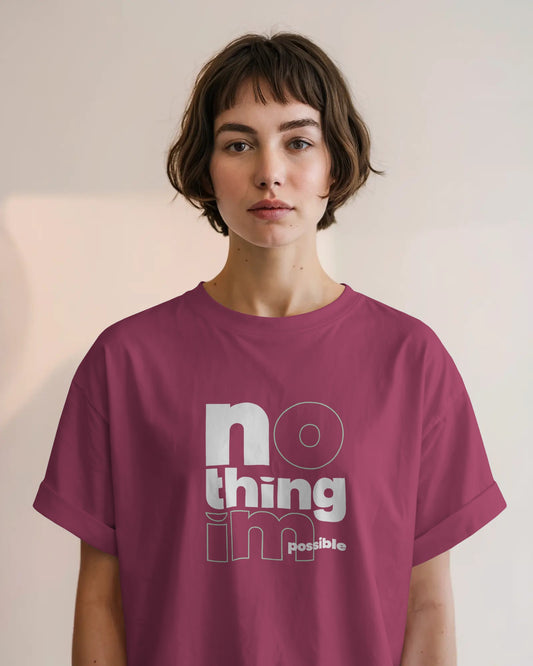 Nothing Impossible Oversized Women T-Shirt