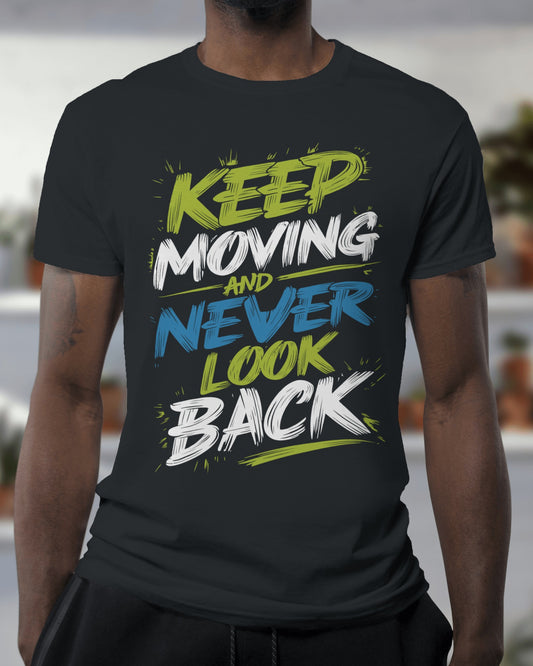 Keep Moving Never Look Back Classic T-Shirt